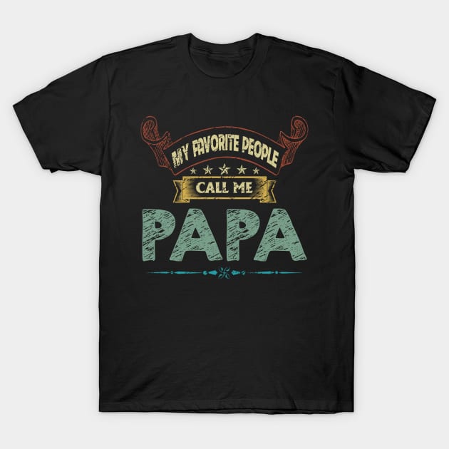 My Favorite People Call Me Papa Vintage Father's Day T-Shirt by flandyglot